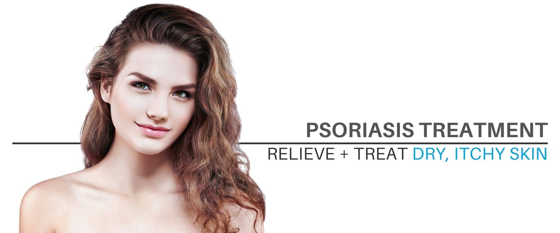 Woman with long hair and clear skin smiling after Psoriasis treatment.